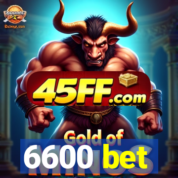 6600 bet